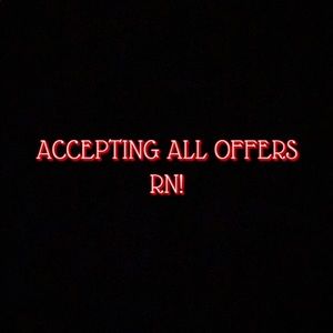 IM ACCEPTING ALL OFFERS RIGHT NOW! AND BEYOND